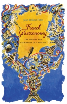 Image for French gastronomy: the history and geography of a passion