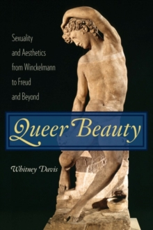 Image for Queer beauty: sexuality and aesthetics from Winckelmann to Freud and beyond
