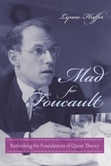 Image for Mad for Foucault: rethinking the foundations of queer theory