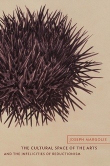 Image for The cultural space of the arts and the infelicities of reductionism