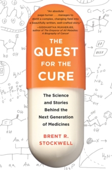 Image for The quest for the cure: the science and stories behind the next generation of medicines