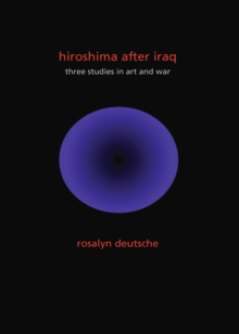 Image for Hiroshima after Iraq: three studies in art and war