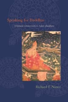 Image for Speaking for Buddhas: scriptural commentary in Indian Buddhism