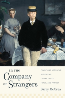 Image for In the company of strangers: family and narrative in Dickens, Conan Doyle, Joyce, and Proust