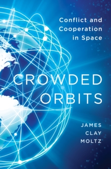Image for Crowded orbits: conflict and cooperation in space