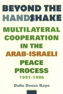 Image for Beyond the handshake: multilateral cooperation in the Arab-Israeli peace process 1991-1996