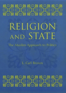 Image for Religion and state: the Muslim approach to politics