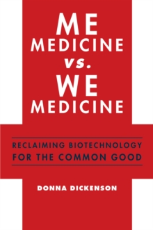 Image for Me medicine vs. we medicine: reclaiming biotechnology for the common good