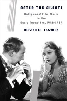 Image for After the silents: Hollywood film music in the early sound era, 1926-1934