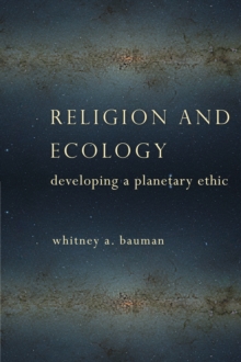 Image for Religion and ecology: developing a planetary ethic