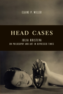 Image for Head cases: Julia Kristeva on philosophy and art in depressed times