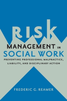 Image for Risk management in social work: preventing professional malpractice, liability, and disciplinary action