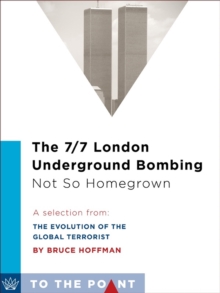 Image for 7/7 London Underground Bombing: Not So Homegrown: A Selection from The Evolution of the Global Terrorist Threat: From 9/11 to Osama bin Laden's Death