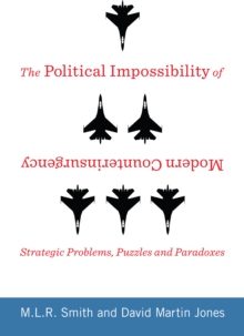 Image for Political Impossibility of Modern Counterinsurgency: Strategic Problems, Puzzles, and Paradoxes