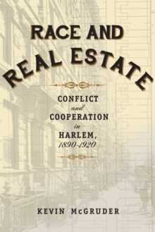 Image for Race and real estate: conflict and cooperation in Harlem, 1890-1920