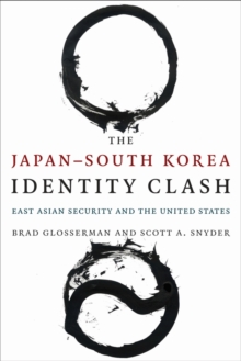 Image for The Japan-South Korea identity clash: East Asian security and the United States