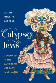 Image for Calypso Jews: Jewishness in the Caribbean literary imagination