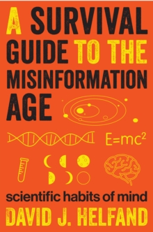 Image for A survival guide to the misinformation age: scientific habits of mind