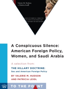 Image for Conspicuous Silence: American Foreign Policy, Women, and Saudi Arabia: A Selection from The Hillary Doctrine: Sex and American Foreign Policy
