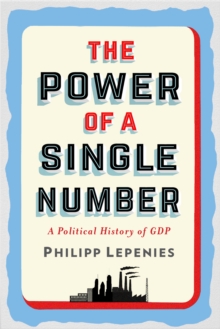 Image for Power of a Single Number: A Political History of GDP