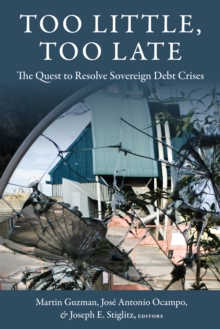 Image for Too little, too late: the quest to resolve sovereign debt crises