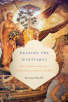 Image for Reading the Mahåavaòmâsa: the literary aims of a Theravåada Buddhist history