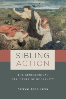 Image for Sibling Action: The Genealogical Structure of Modernity
