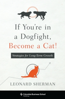 Image for If you're in a dogfight, become a cat!: strategies for long-term growth