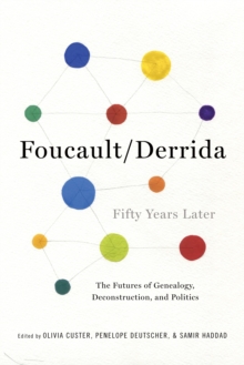 Image for Foucault/Derrida Fifty Years Later - The Futures of Genealogy, Deconstruction, and Politics