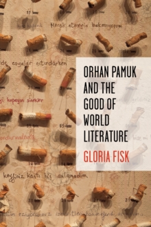 Image for Orhan Pamuk and the good of world literature