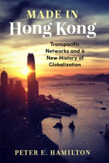 Image for Made in Hong Kong: Transpacific Networks and a New History of Globalization