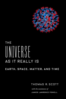 Image for Universe as It Really Is: Earth, Space, Matter, and Time