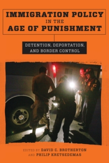 Image for Immigration policy in the age of punishment: detention, deportation, and border control