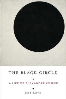 Image for Black Circle: A Life of Alexandre Kojeve