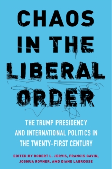 Image for Chaos in the liberal order: the Trump presidency and international politics in the 21st century