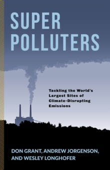 Image for Super polluters: tackling the world's largest sites of climate-disrupting emissions