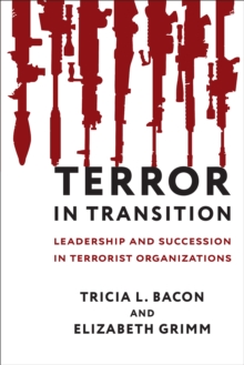 Image for Terror in transition: leadership and succession in terrorist organizations