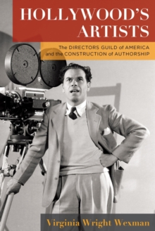 Image for Hollywood's artists: the Directors Guild of America and the construction of authorship