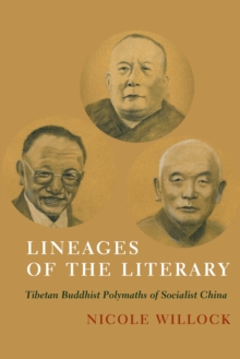 Image for Lineages of the Literary: Tibetan Buddhist Polymaths of Socialist China