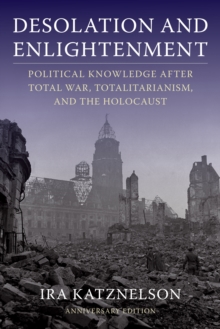 Image for Desolation and Enlightenment: Political Knowledge After Total War, Totalitarianism, and the Holocaust