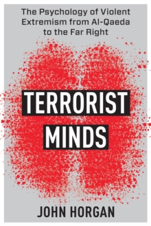 Image for Terrorist Minds: The Psychology of Violent Extremism from Al-Qaeda to the Far Right