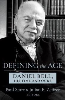 Image for Defining the Age: Daniel Bell, His Time and Ours
