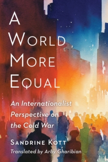 Image for A World More Equal: An Internationalist Perspective on the Cold War