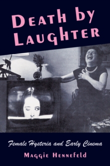 Image for Death by Laughter: Female Hysteria and Early Cinema