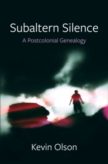 Image for Subaltern silence: a postcolonial genealogy