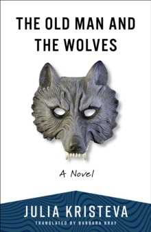 The Old Man and the Wolves - Kristeva, Julia