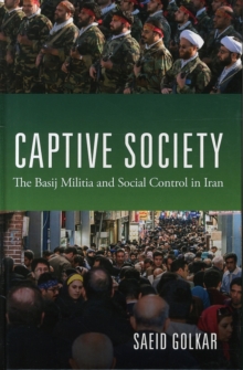 Image for Captive society  : the Basij militia and paramilitarization of Iranian society