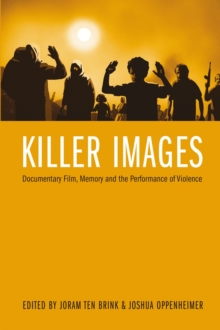 Image for Killer images: documentary film, memory and the performance of violence