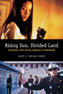 Image for Rising sun, divided land: Japanese and South Korean filmmakers