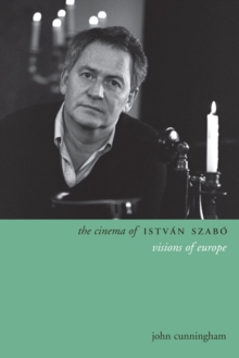Image for The cinema of Istvan Szabo: visions of Europe